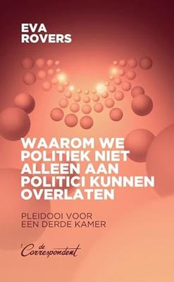 Waarom we politiek niet alleen aan politici kunnen overlaten Waarom we politiek niet alleen aan politici kunnen overlaten