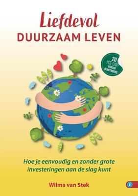 Liefdevol duurzaam leven - Wilma van Stek - ebook