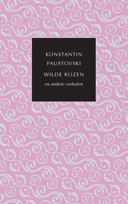 Wilde rozen en andere verhalen - Konstantin Paustovski - ebook