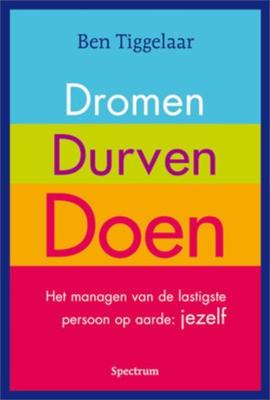 Dromen, Durven Doen - Ben Tiggelaar - ebook