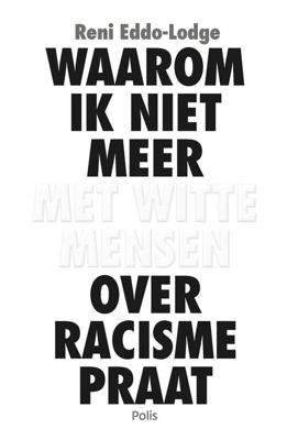 Waarom ik niet meer met witte mensen over racisme praat (e-book) - Reni Eddo-Lodge - eBook (9789463104760)