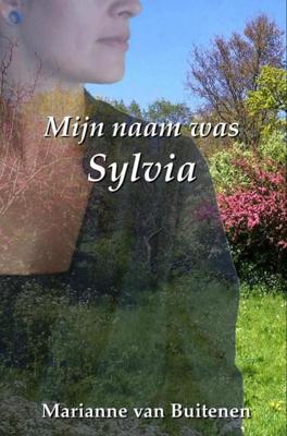 Mijn naam was Sylvia - Marianne van Buitenen - ebook