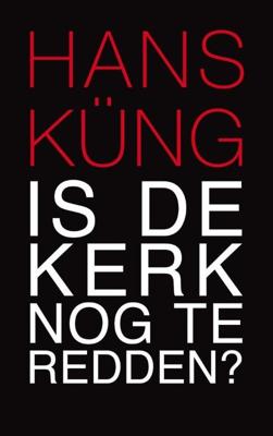 Is de Kerk nog te redden? - Hans Küng - ebook