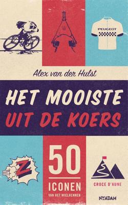 Het mooiste uit de koers - Alex van der Hulst - ebook Het mooiste uit de koers - Alex van der Hulst - ebook