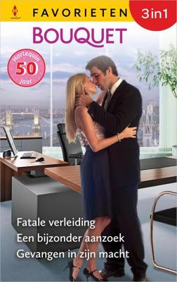 Fatale verleiding / Een bijzonder aanzoek / Gevangen in zijn macht - Sharon Kendrick, Darcy Maguire, Jacqueline Baird - ebook