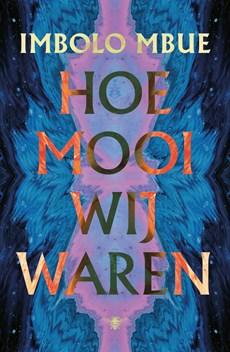 Hoe mooi wij waren - Imbolo Mbue - ebook