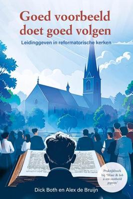 Goed voorbeeld doet goed volgen - Dick Both, Alex de Bruijn - ebook