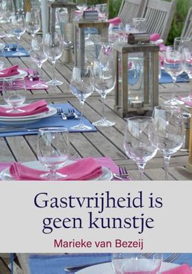 Gastvrijheid is geen kunstje - Marieke van Bezeij - eBook (9789492844774)