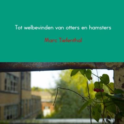 Tot welbevinden van otters en hamsters - Marc Tiefenthal - Paperback (9789463427975)