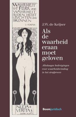 Als de waarheid er aan moet geloven - J.W. de Keijser - ebook