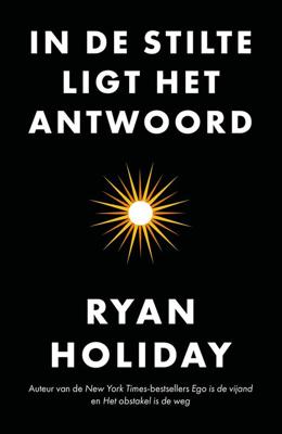 In de stilte ligt het antwoord - Ryan Holiday - eBook (9789044979534)