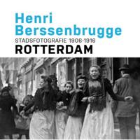 Henri Berssenbrugge Stadsfotografie 1906-1916 Rotterdam - Frits Gierstberg, Paul van de Laar - Hardcover (9789490631116) - thumbnail