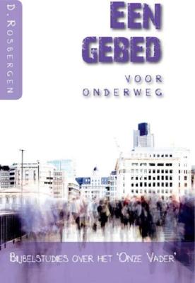 Een gebed voor onderweg - D. Rosbergen - ebook