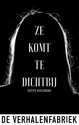 Ze komt te dichtbij - Kitty Huijbers - ebook