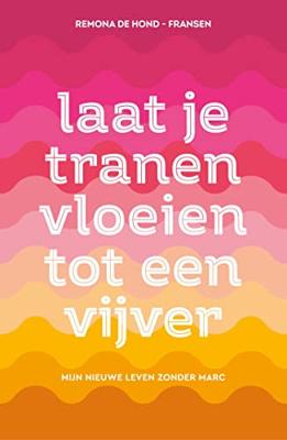 Laat je tranen vloeien tot een vijver - Remona de Hond-Fransen - ebook