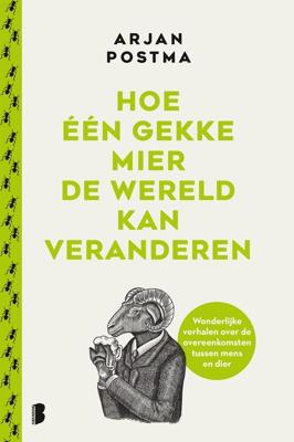 Hoe één gekke mier de wereld kan veranderen - Arjan Postma, Koen van Santvoord - ebook
