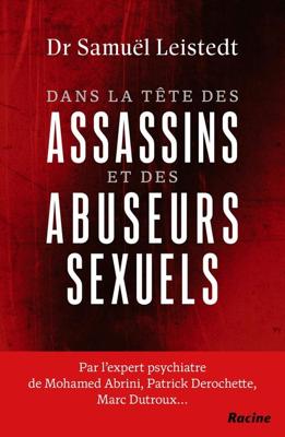 Dans la tête des assassins et des abuseurs sexuels - Samuël Leistedt - ebook