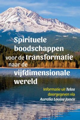 Spirituele boodschappen voor de transformatie naar de vijfdimensionale wereld (Paperback) Spirituele boodschappen voor de transformatie naar de vijfdimensionale wereld (Paperback)