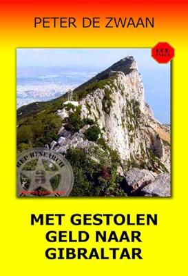 Met gestolen geld naar Gilbraltar - Peter de Zwaan - ebook