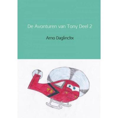 De avonturen van Tony - Arno Daglinckx - Paperback (9789402169256)