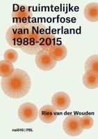 De ruimtelijke metamorfose van Nederland 1988-2015 - Wies van der Wouden, Like Bijlsma, Wim Blom, Lia van den Broek - ebook - thumbnail