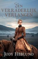 Een verraderlijk verlangen - Jody Hedlund - ebook - thumbnail