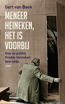 Meneer Heineken, het is voorbij - Gert van Beek - eBook (9789026327254)
