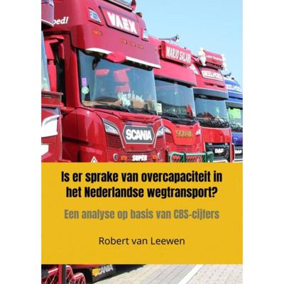 Is er sprake van overcapaciteit in het Nederlandse wegtransport? - Robert van Leewen - Paperback (9789464353136)