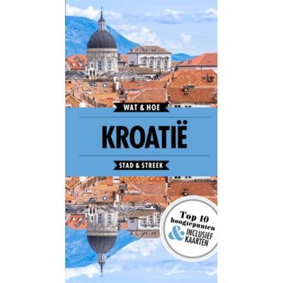 Wat & Hoe Stad & Streek Wat & Hoe Reisgids Kroatië Wat & Hoe Stad & Streek Wat & Hoe Reisgids Kroatië