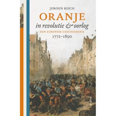 Oranje in revolutie en oorlog - Jeroen Koch - Hardcover (9789024409570)