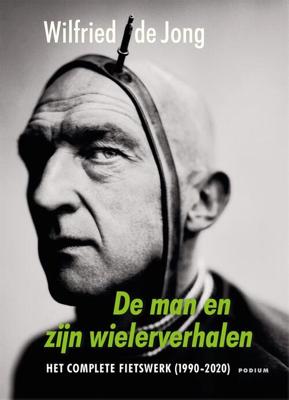 De man en zijn wielerverhalen - Wilfried de Jong - ebook