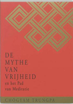 De Mythe van Vrijheid en het Pad van Meditatie (Paperback) De Mythe van Vrijheid en het Pad van Meditatie (Paperback)