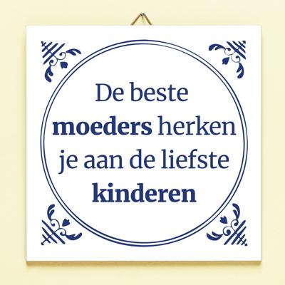Tegeltje De beste moeders herken je aan Tegeltje De beste moeders herken je aan