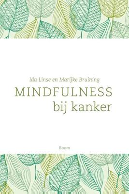 Mindfulness bij kanker - Ida Linse, Marijke Bruining - ebook