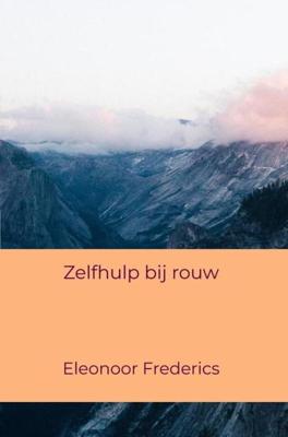 Zelfhulp bij rouw - Eleonoor Frederics - ebook