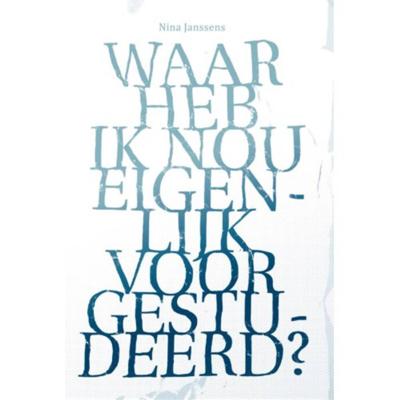 Waar heb ik nou eigenlijk voor gestudeerd? - Nina Janssens - Paperback (9789090290843) Waar heb ik nou eigenlijk voor gestudeerd? - Nina Janssens - Paperback (9789090290843)