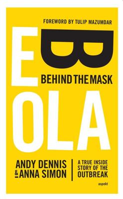 Ebola. Behind the mask - Anna Simon, Andy Dennis - ebook
