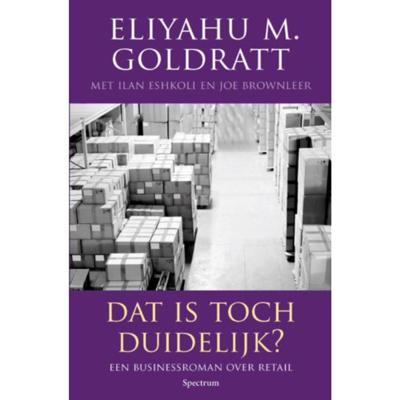 Dat is toch duidelijk? - Eliyahu M. Goldratt - Paperback (9789000333233) Dat is toch duidelijk? - Eliyahu M. Goldratt - Paperback (9789000333233)
