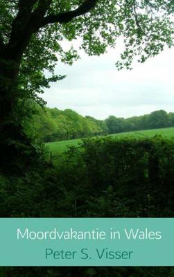 Peter S.  Visser Moordvakantie in Wales