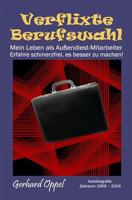Verflixte Berufswahl: Mein Leben als Außendienst-Mitarbeiter - Erfahre schmerzfrei, es besser zu machen! (German Edition) - thumbnail