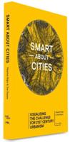 SMART ABOUT CITIES VISUALISING THE CHALLENGE FOR 21ST CENTURY URBANISM - Maarten Hajer, Ton Dassen - ebook - thumbnail