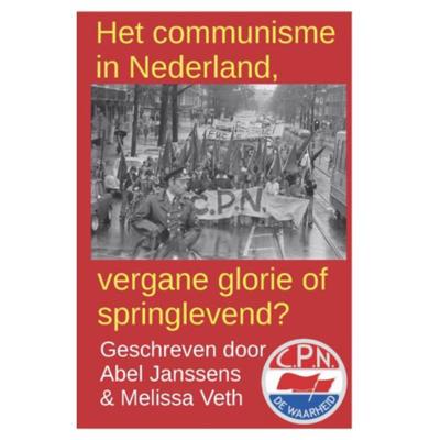 Het communisme in Nederland, vergane glorie of springlevend? - Abel Janssens, Melissa Veth - Paperback (9789463453790)