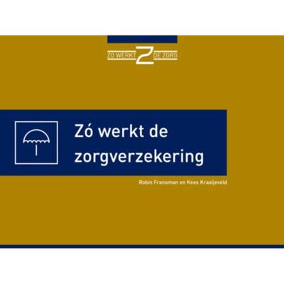Zo werkt de zorgverzekering (Paperback)