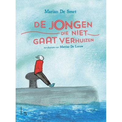 De jongen die niet gaat verhuizen - Marian de Smet, Mattias de Leeuw - Hardcover (9789024574223) De jongen die niet gaat verhuizen - Marian de Smet, Mattias de Leeuw - Hardcover (9789024574223)