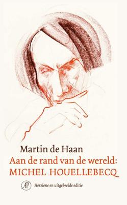 Aan de rand van de wereld: Michel Houellebecq - Martin de Haan - eBook (9789029540179) Aan de rand van de wereld: Michel Houellebecq - Martin de Haan - eBook (9789029540179)