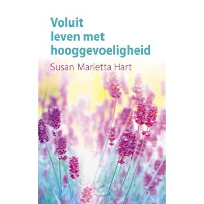 Voluit leven met hooggevoeligheid - Susan Marletta-Hart - Paperback (9789025906009) Voluit leven met hooggevoeligheid - Susan Marletta-Hart - Paperback (9789025906009)