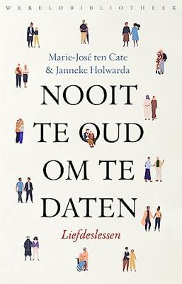 Nooit te oud om te daten - Marie-José ten Cate, Janneke Holwarda - ebook Nooit te oud om te daten - Marie-José ten Cate, Janneke Holwarda - ebook