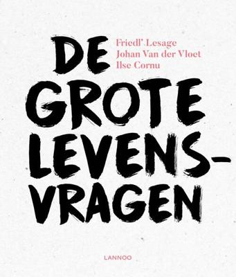 De grote levensvragen - Friedl' Lesage, Johan Van der Vloet, Ilse Cornu - ebook