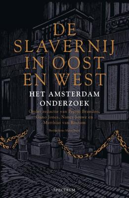 De slavernij in Oost en West - Pepijn Brandon, Guno Jones, Nancy Jouwe, Matthias van Rossum - ebook