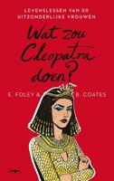 Wat zou Cleopatra doen? - Elizabeth Foley, Beth Coates - ebook - thumbnail